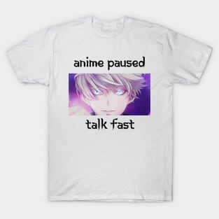 Anime Paused Talk Fast T-Shirt